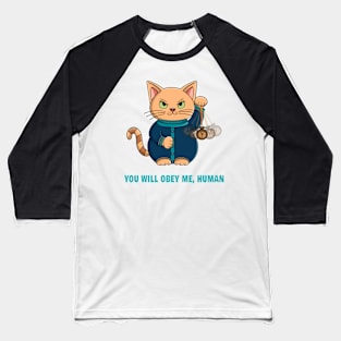 Kitty Cat: You Will Obey Me, Human Baseball T-Shirt